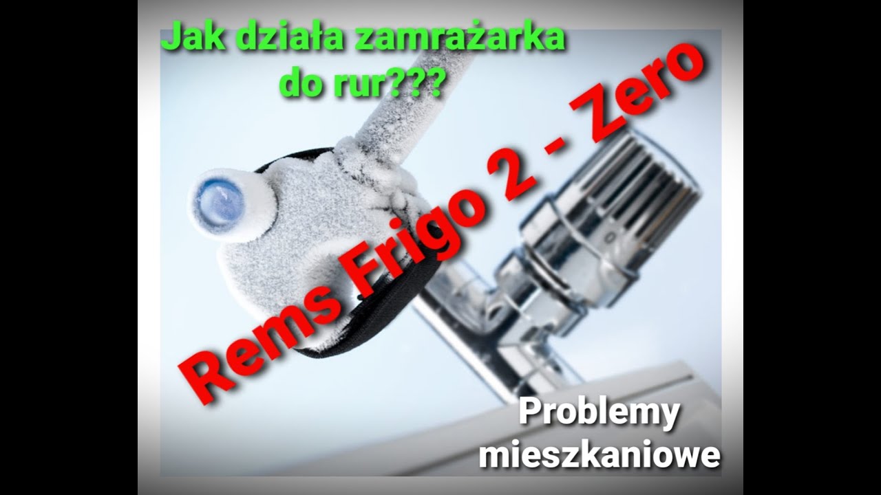 Rems Frigo 2 - Zero - Jak działa zamrażarka do rur??? - Problemy mieszkaniowe