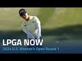 Lpga now  2024 us womens open round 1