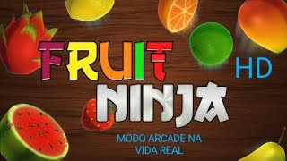 Fruit Ninja Hd Modo Arcade Na Vida Real