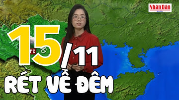 Dự báo thời tiết tối nay và ngày mai 15/11 | Dự báo thời tiết đêm nay mới nhất | Báo Nhân Dân
