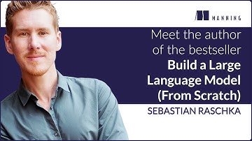 📚 Meet the Author: Sebastian Raschka — Build a Large Language Model (From Scratch)