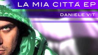 Daniele Vit - MAI feat. Al Castellana ( la mia città ep vol.1)