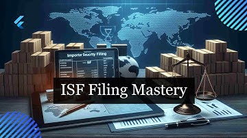 Mastering ISF Documentation: A Step-by-Step Guide to Accurate Filing