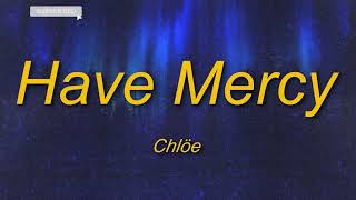 Chlöe - Have Mercy (Lyrics)