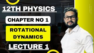 12th Physics | Chapter No 1 | Rotational Dynamics | Lecture 1 | JR Tutorials |