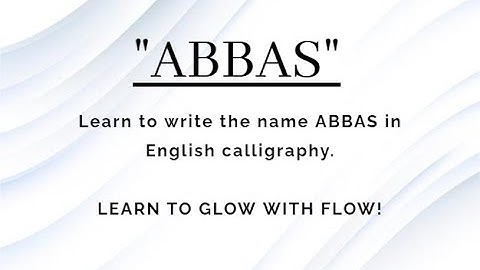 ABBAS | How can I write name Abbas in English Calligraphy? | Handwriting | Learn To Glow With Flow!