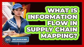 What Is Information Flow In Supply Chain Mapping? - Smart Logistics Network
