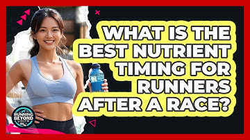 What Is The Best Nutrient Timing For Runners After A Race? - Running Beyond Limits
