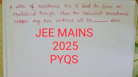 A wire of resistance 9 ohm is bent to form an equilateral triangle then the equivalent resistance