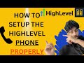 how to setup Highlevel PHONE PROPERLY | GOHIGHLEVEL TUTORIAL #highlevel