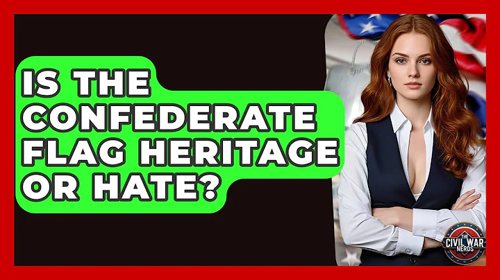 Is The Confederate Flag Heritage Or Hate? - The Civil War Nerds