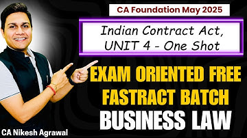 🔥 Indian Contract Act | Unit - 4 | One Shot | CA Foundation May 2025 | Free Fastrack