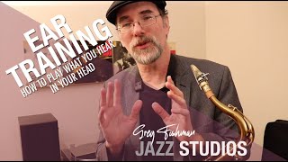 How to Play What You Hear in Your Head  by Greg Fishman (from Lesson Module 28)