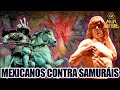 CUANDO INDÍGENAS MEXICANOS combatieron contra SAMURÁIS