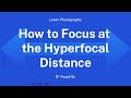 Learn How To Focus at the Hyperfocal Distance in 1 Minute!