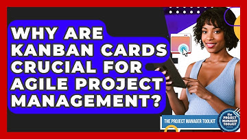 Why Are Kanban Cards Crucial For Agile Project Management? - The Project Manager Toolkit