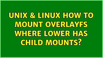 Unix & Linux: How to mount overlayfs where lower has child mounts?