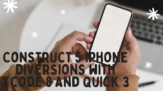 Construct 5 iPhone Diversions with Xcode 8 and Quick 3 (2  Setting up the game)