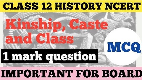 Kinship, Caste And Class MCQ l Class 12 History chapter 3 MCQ l Term 1 Exam