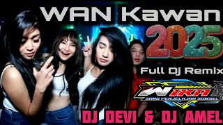WAN Kawan 2025 Full DJ Remik DJ Devi DJ Amel Live WIKA SANG PENJELAJAH sumsel