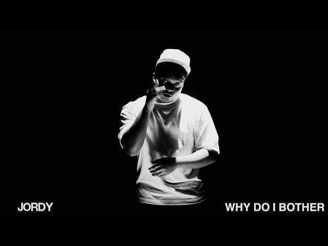 JORDY - WHY DO I BOTHER? (OFFICIAL VIDEO) class=