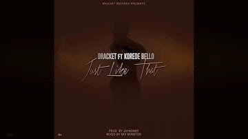Bracket - Just Like That (feat. Korede Bello)