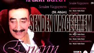 Hakkı Bulut - SENDEN VAZGEÇMEM 2013