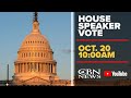 Speaker of the House Vote | Friday, October 20 - 10 am ET