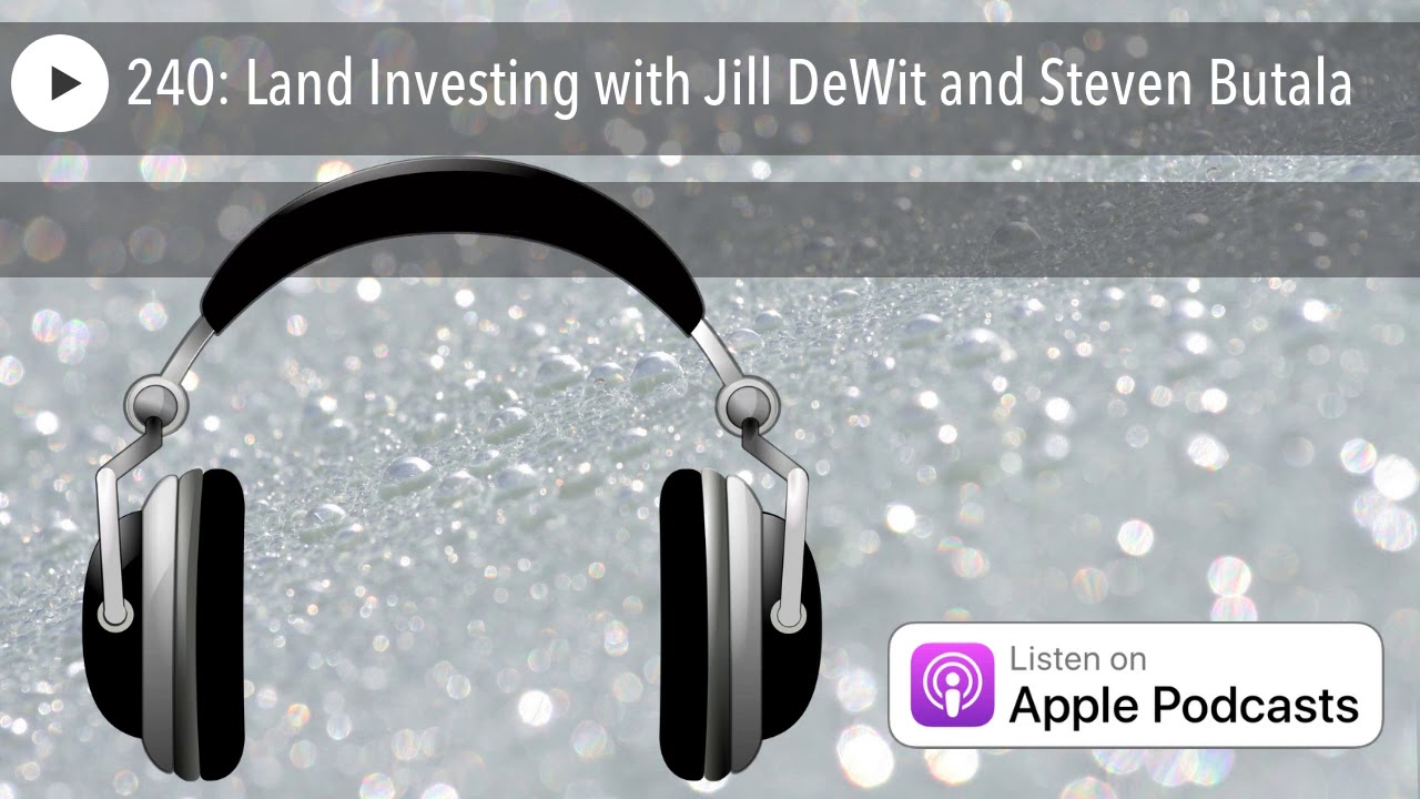 240: Land Investing with Jill DeWit and Steven Butala