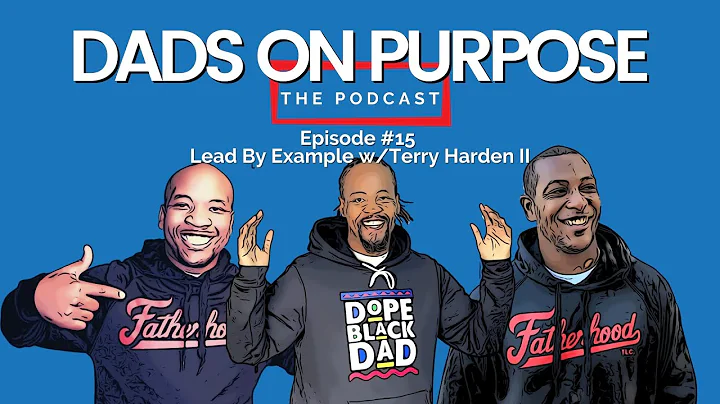 Episode 15 - Lead by Example w/ Terry Harden II - ...
