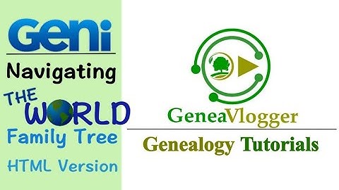 Navigating the World Family Tree on Geni.com (HTML Tree) - Genealogy Tutorial
