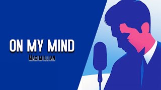 Maximillian - ON MY MIND (Lyric Video) Resimi