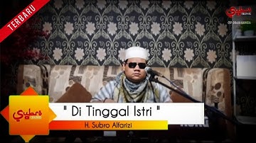 Di Tinggal Istri  ||  H. Subro Alfarizi  ||  Video Live