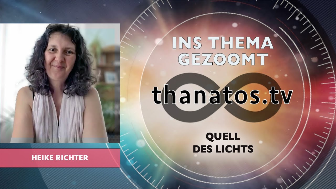Quell des Lichts • „Ins Thema gezoomt“ mit Heike Richter | Nahtoderfahrung