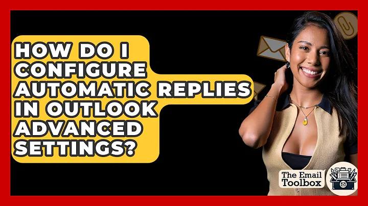 How Do I Configure Automatic Replies In Outlook Advanced Settings? - TheEmailToolbox.com