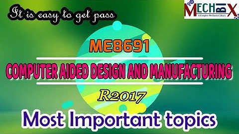 Computer Aided Design and Manufacturing Important topics| ME8691 | R2017 | CADM Important topics
