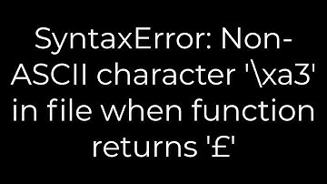 Python :SyntaxError: Non-ASCII character 