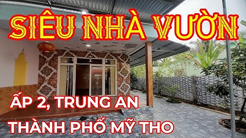 TẬP 355 BÁN NHÀ VƯỜN THÀNH PHỐ MỸ THO. CÁCH VÒNG XOAY NGUYỄN CÔNG BÌNH 230M. giảm còn 3 tỷ 390 TRIỆU