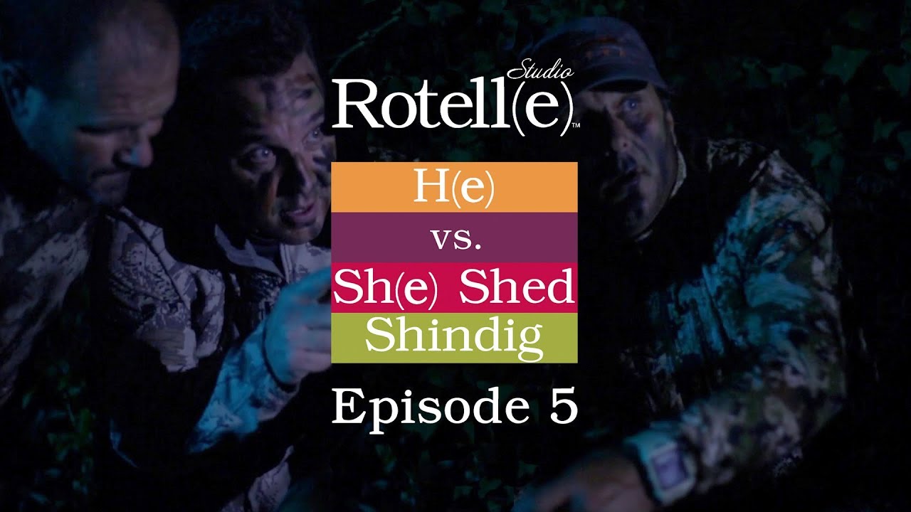 (E)spionage: H(e) vs. Sh(e) Shed Shindig Episode 5