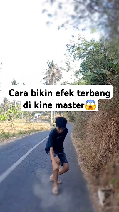 Cara bikin efek terbang di kine master #tutorial #samasamabelajar #kinemaster #kinemasterediting