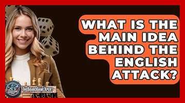 What Is The Main Idea Behind The English Attack? - The Board Game Xpert