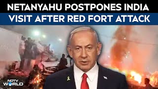 Benjamin Netanyahu Postpones India Visit Citing Security Concerns After Red Fort Attack