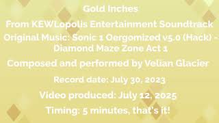 Gold Inches
No copyright infringement intended. Derived from an Enya song titled Silver Inches. Gold Inches