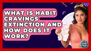 What Is Habit Cravings Extinction And How Does It Work? - Habit Hacks Hub