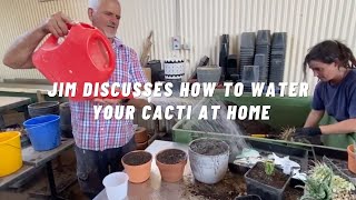 Jim discusses how much to water cactus, how often to water cactus