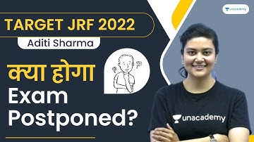 क्या होगा Exam Postponed? | Target JRF 2022 | Aditi Sharma | Unacademy UGC NET