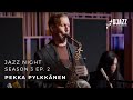 Pekka pylkknen  jazz night season 3 ep2