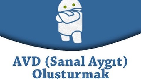 Android Programlama 3.Ders - AVD (Sanal Aygıt) Oluşturmak ve Uygulama Çalıştıırmak