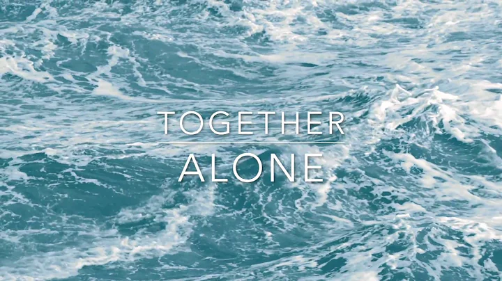 Together | Alone ft. Catarina DaSilva