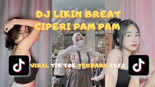 DJ LIKIN BREAT CIPERI PAM PAM VIRAL TIK TOK TERBARU 2022 remix